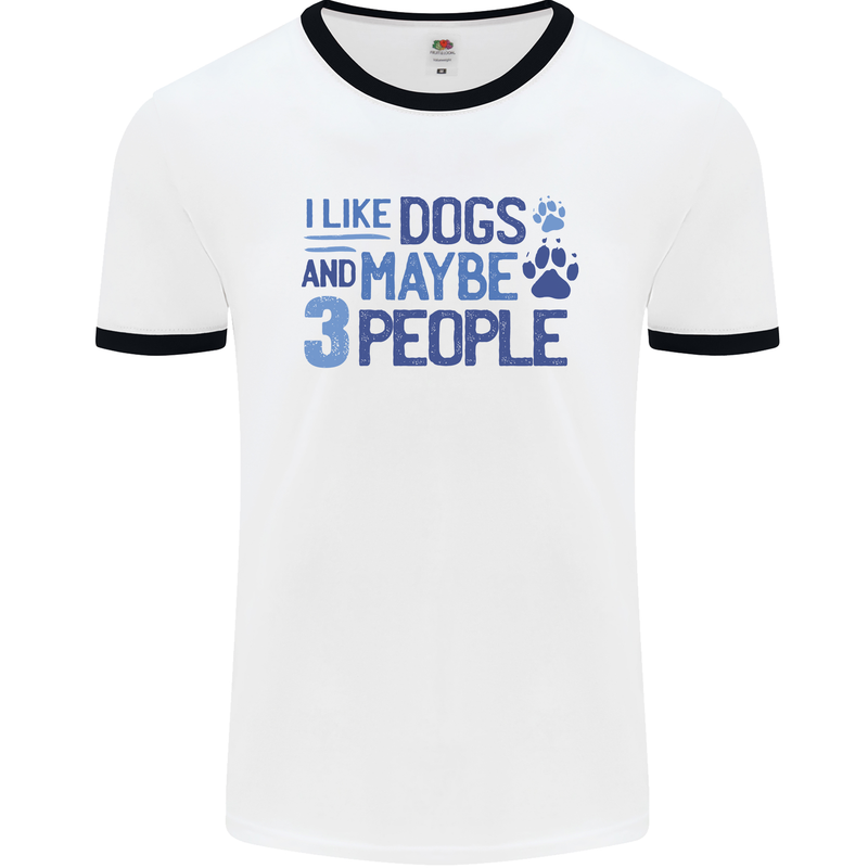 I Like Dogs and Maybe Three People Mens White Ringer T-Shirt White/Black