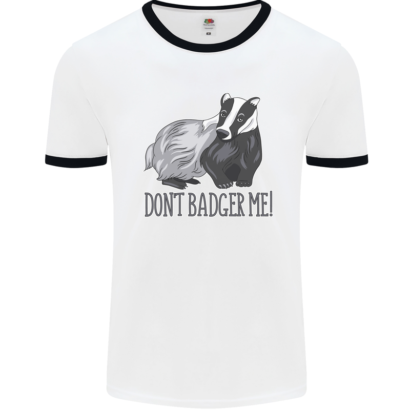 Dont Bager Me Funny Quote Mens Ringer T-Shirt White/Black