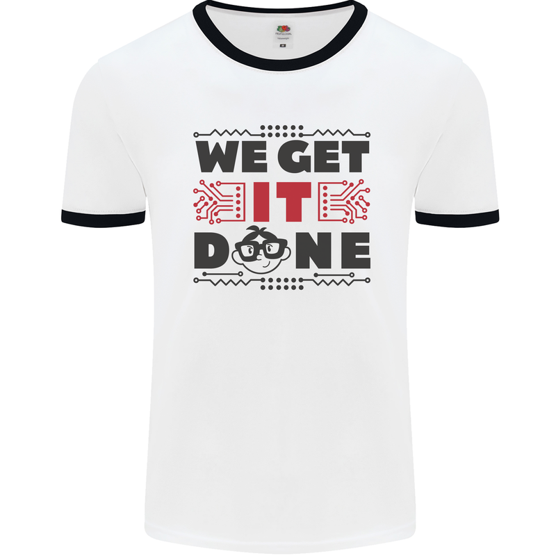 We Get It Done Funny Tecky  IT Professional Mens White Ringer T-Shirt White/Black