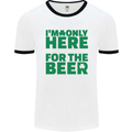 I'm Only Here for the Beer St. Patricks Day Mens White Ringer T-Shirt White/Black