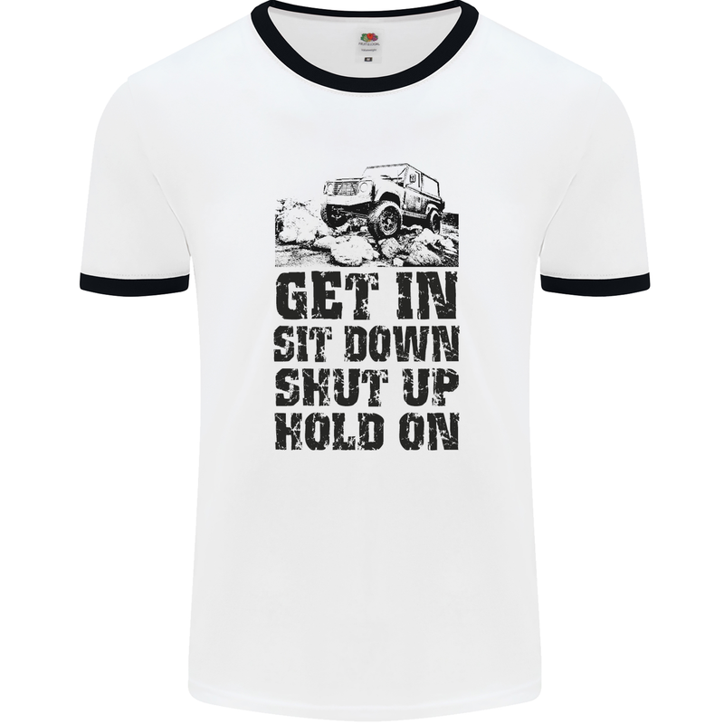 Get in Sit Down 4X4 Off Roading Road Funny Mens White Ringer T-Shirt White/Black