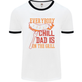 Everybody Chill Dad Is on the Grill Mens White Ringer T-Shirt White/Black