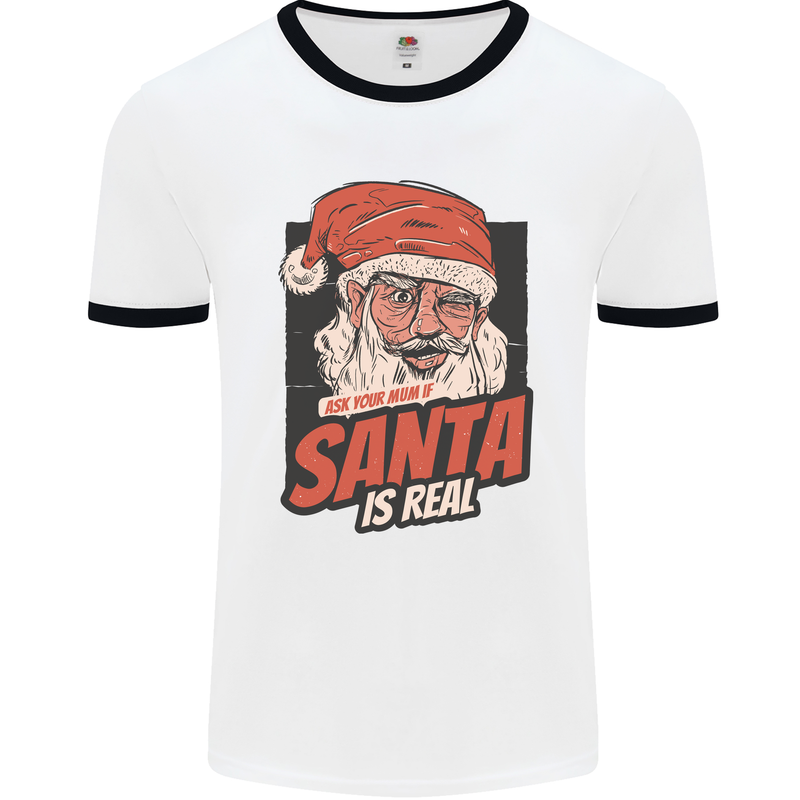 Ask Your Mum If Santa Real Funny Christmas Mens White Ringer T-Shirt White/Black