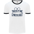 Trust Me I'm a Gynecologist Funny Rude Mens White Ringer T-Shirt White/Black