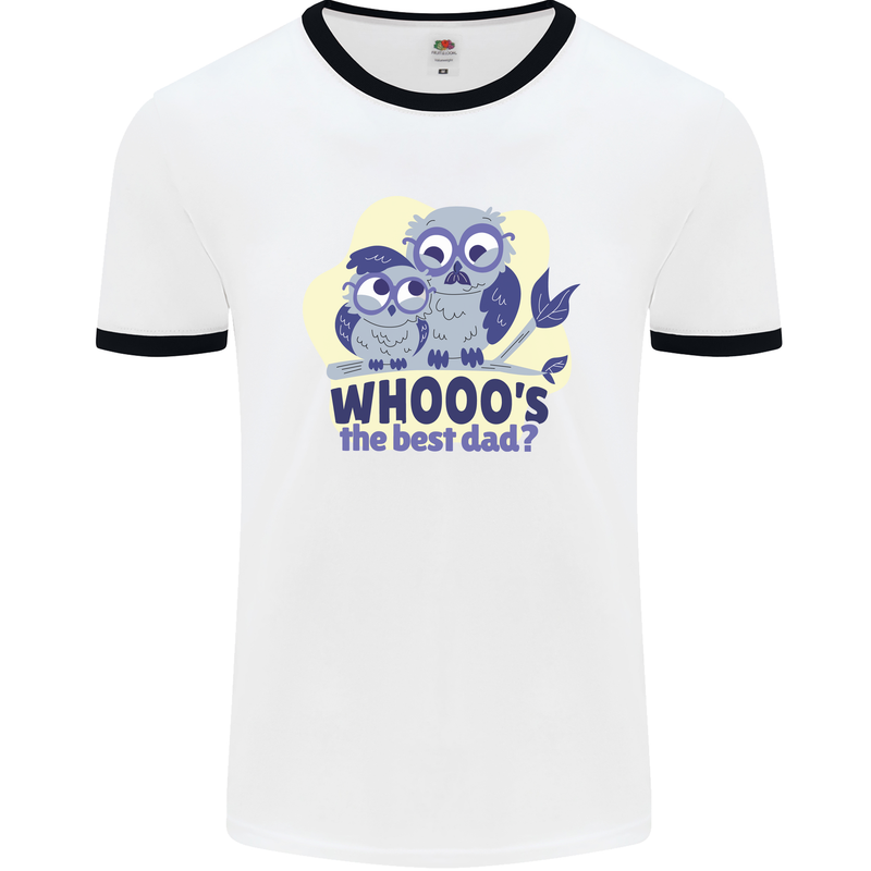 Whoos the Best Dad Funny Fathers Day Owl Mens White Ringer T-Shirt White/Black