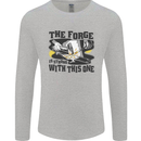 Blacksmith the Forge is Strong With This One Mens Long Sleeve T-Shirt Sports Grey