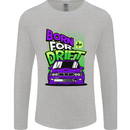 Born for Drift Drifting Car Mens Long Sleeve T-Shirt Sports Grey