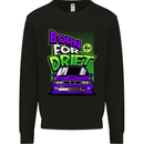 Born for Drift Drifting Car Mens Sweatshirt Jumper Black