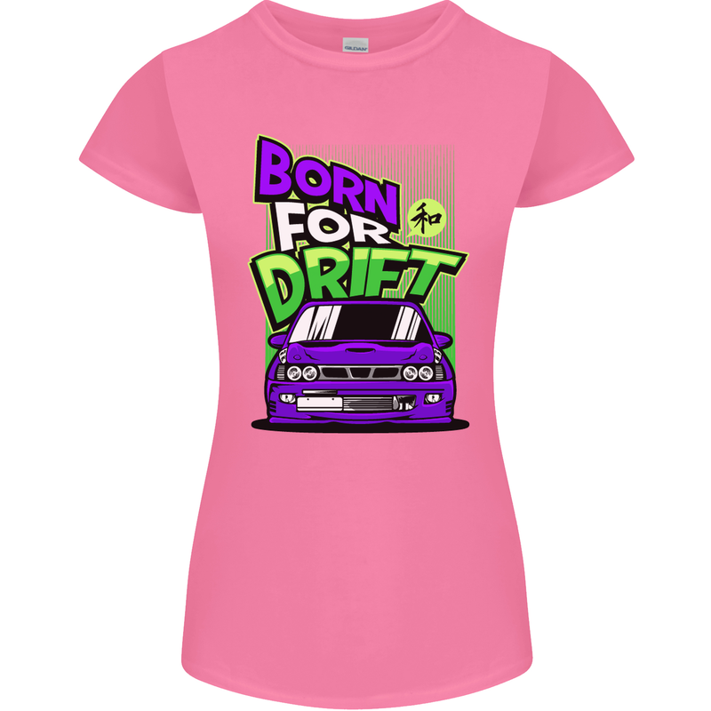 Born for Drift Drifting Car Womens Petite Cut T-Shirt Azalea