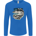 Born to Be a Fishing Legend Fisherman Mens Long Sleeve T-Shirt Royal Blue