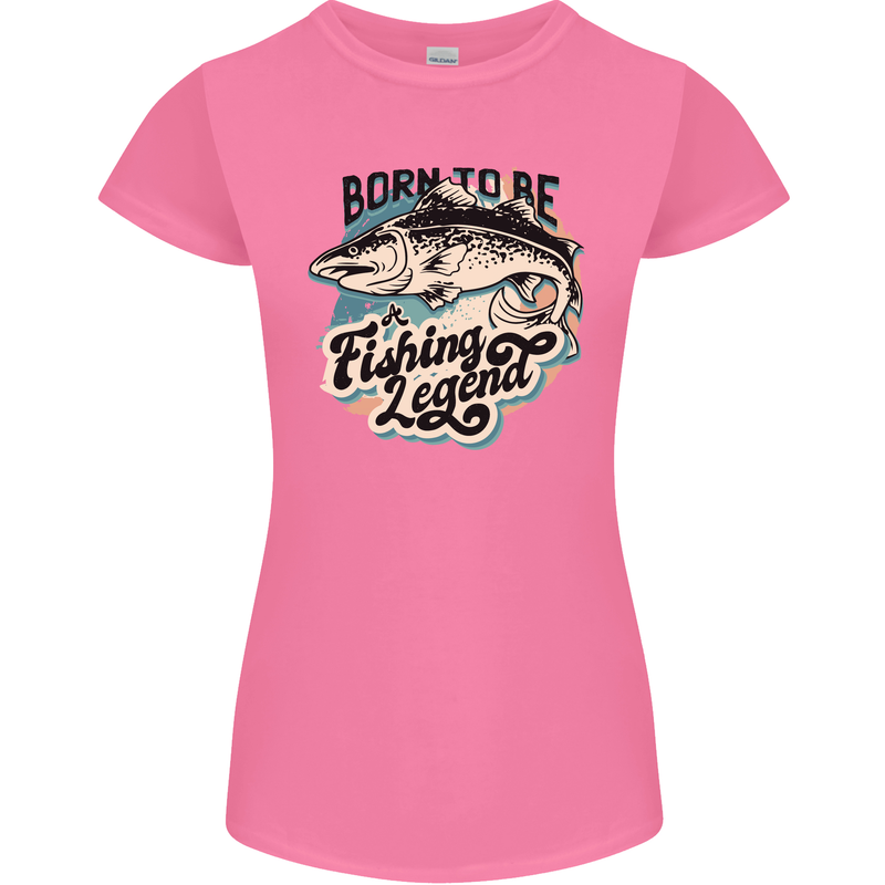 Born to Be a Fishing Legend Fisherman Womens Petite Cut T-Shirt Azalea