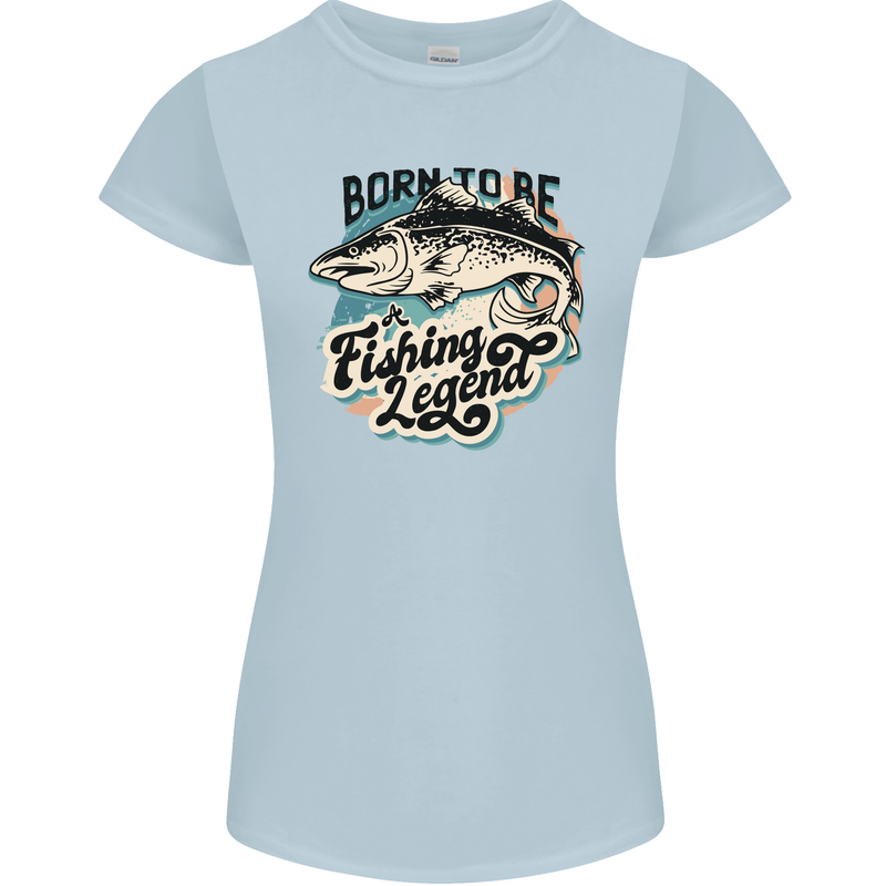 Born to Be a Fishing Legend Fisherman Womens Petite Cut T-Shirt Light Blue