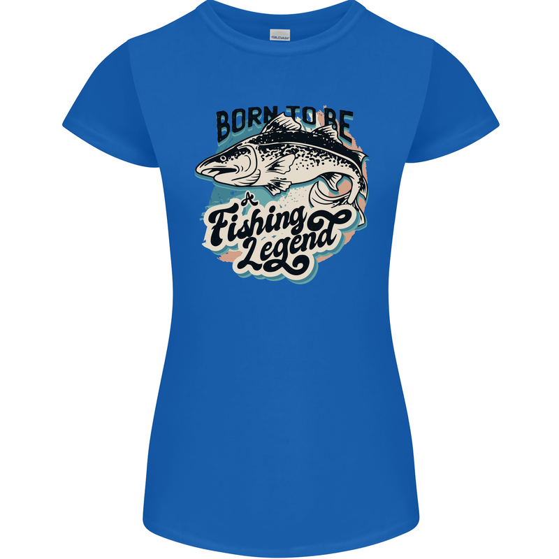 Born to Be a Fishing Legend Fisherman Womens Petite Cut T-Shirt Royal Blue