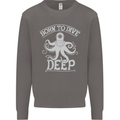 Born to Dive Deep Scuba Diving Diver Mens Sweatshirt Jumper Charcoal
