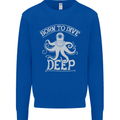 Born to Dive Deep Scuba Diving Diver Mens Sweatshirt Jumper Royal Blue