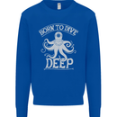 Born to Dive Deep Scuba Diving Diver Mens Sweatshirt Jumper Royal Blue