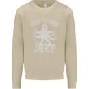 Born to Dive Deep Scuba Diving Diver Mens Sweatshirt Jumper Sand