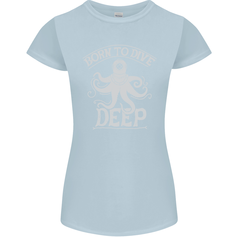 Born to Dive Deep Scuba Diving Diver Womens Petite Cut T-Shirt Light Blue
