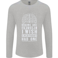 Brains Are Awesome Funny Sarcastic Slogan Mens Long Sleeve T-Shirt Sports Grey