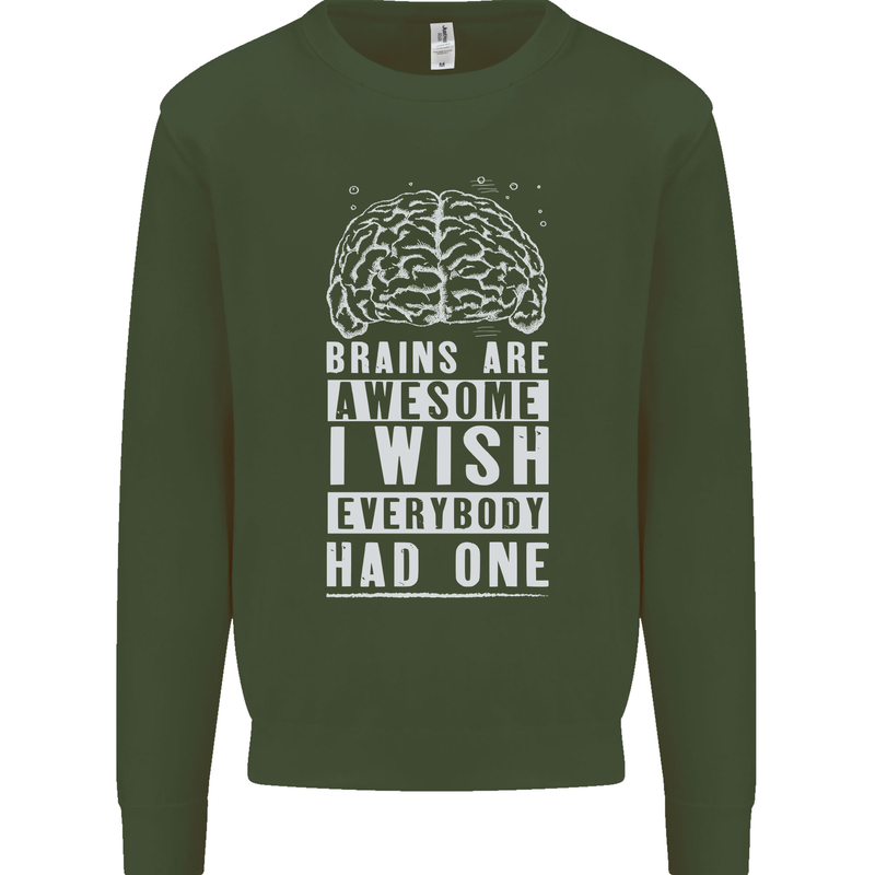 Brains Are Awesome Funny Sarcastic Slogan Mens Sweatshirt Jumper Forest Green