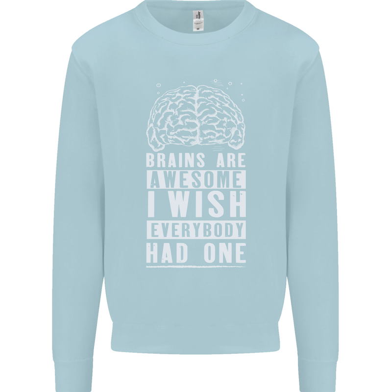 Brains Are Awesome Funny Sarcastic Slogan Mens Sweatshirt Jumper Light Blue