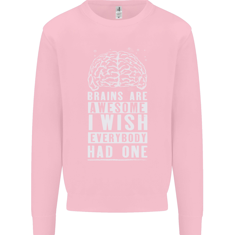 Brains Are Awesome Funny Sarcastic Slogan Mens Sweatshirt Jumper Light Pink