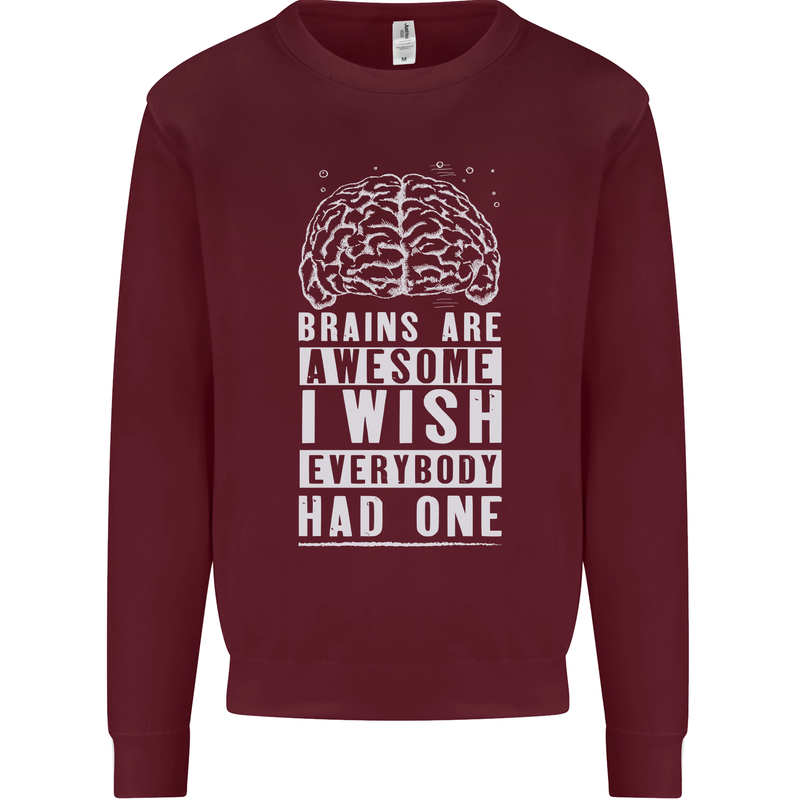 Brains Are Awesome Funny Sarcastic Slogan Mens Sweatshirt Jumper Maroon