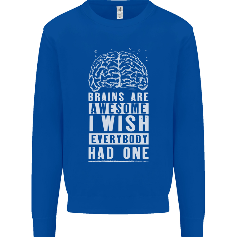 Brains Are Awesome Funny Sarcastic Slogan Mens Sweatshirt Jumper Royal Blue