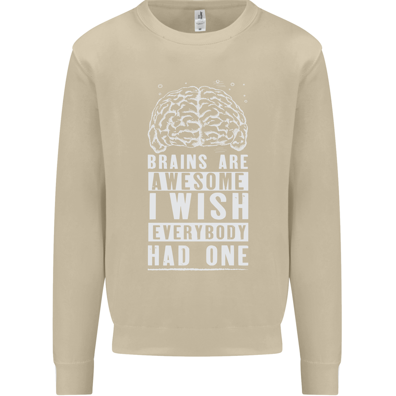 Brains Are Awesome Funny Sarcastic Slogan Mens Sweatshirt Jumper Sand