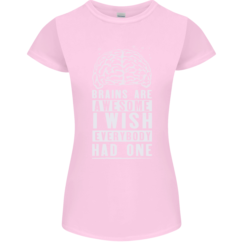 Brains Are Awesome Funny Sarcastic Slogan Womens Petite Cut T-Shirt Light Pink
