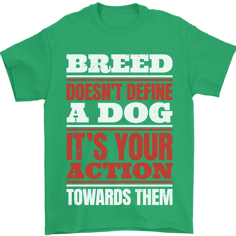 Breed Doesn't Define a Dog Actions Do Mens T-Shirt 100% Cotton Irish Green