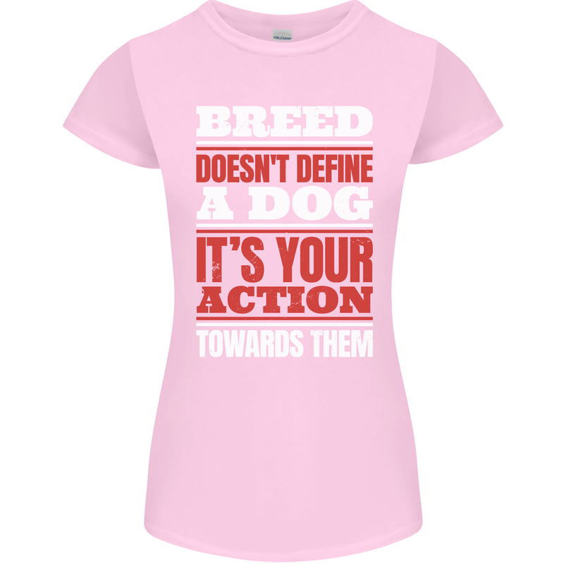 Breed Doesn't Define a Dog Actions Do Womens Petite Cut T-Shirt Light Pink