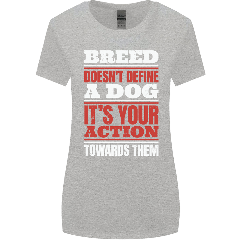 Breed Doesn't Define a Dog Actions Do Womens Wider Cut T-Shirt Sports Grey