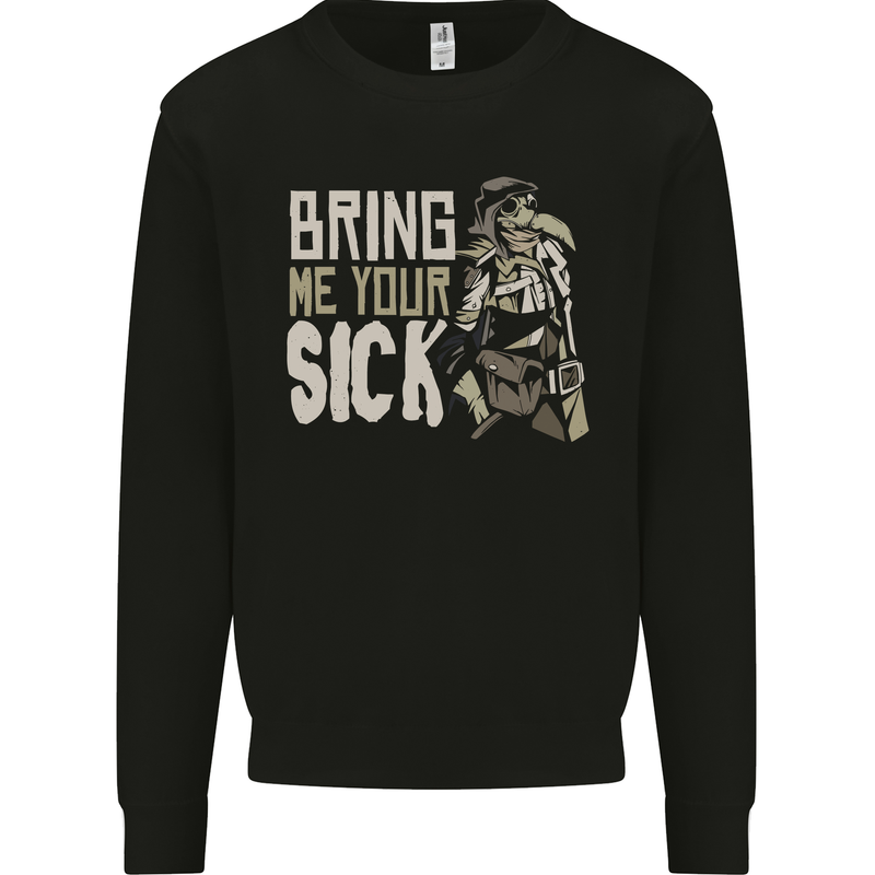 Bring Me Your Sick Plague Doctor Mens Sweatshirt Jumper Black