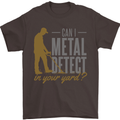 Can I Metal Detect Funny Detecting Detector Mens T-Shirt 100% Cotton Dark Chocolate