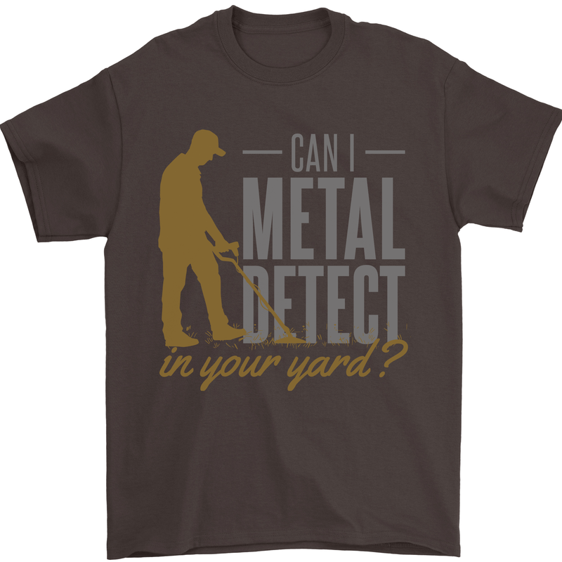 Can I Metal Detect Funny Detecting Detector Mens T-Shirt 100% Cotton Dark Chocolate