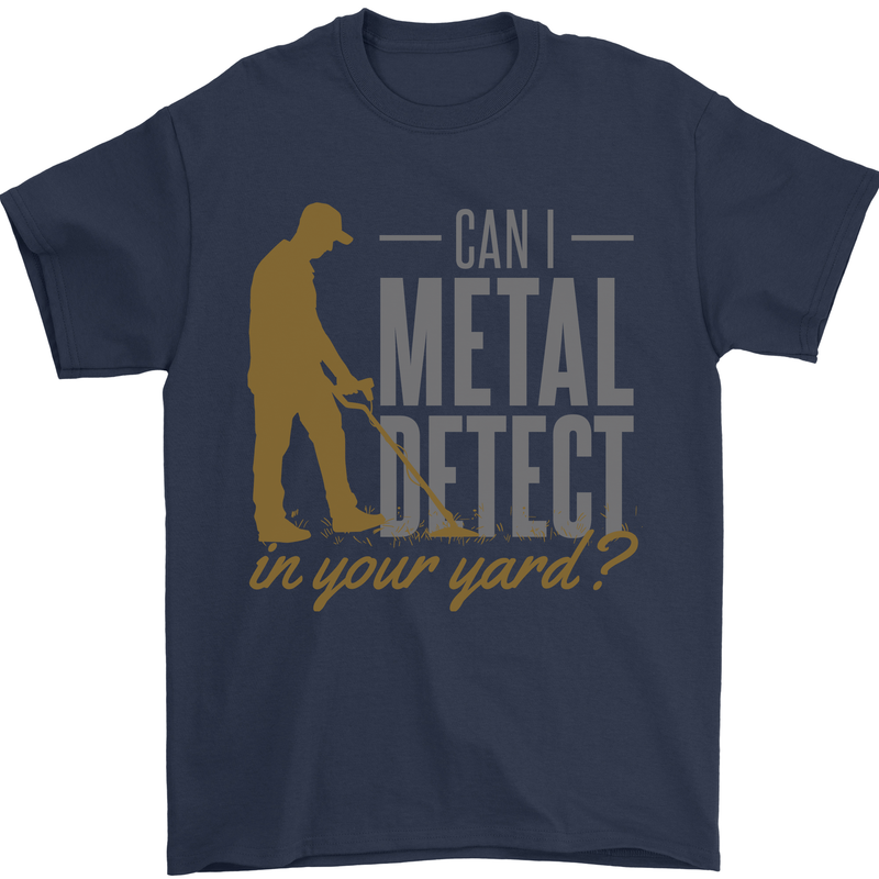 Can I Metal Detect Funny Detecting Detector Mens T-Shirt 100% Cotton Navy Blue