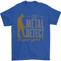 Can I Metal Detect Funny Detecting Detector Mens T-Shirt 100% Cotton Royal Blue