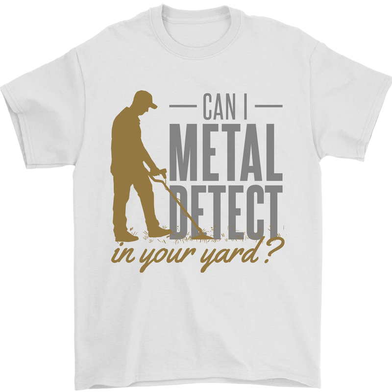 Can I Metal Detect Funny Detecting Detector Mens T-Shirt 100% Cotton White