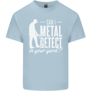 Can I Metal Detect In Your Yard Detecting Kids T-Shirt Childrens Light Blue
