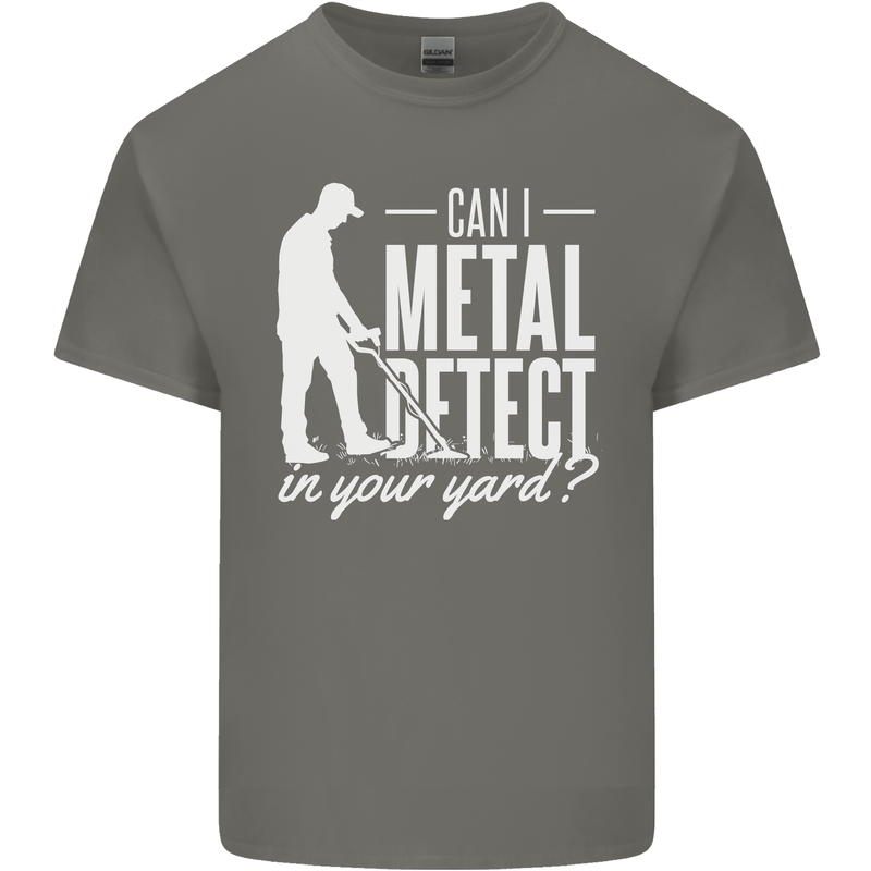 Can I Metal Detect In Your Yard Detecting Mens Cotton T-Shirt Tee Top Charcoal