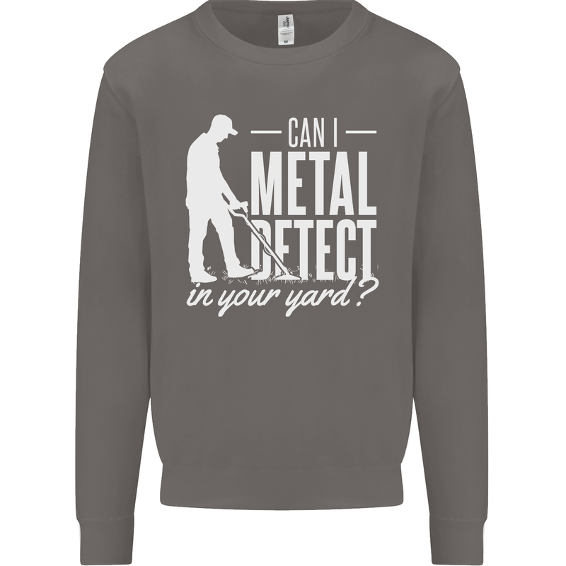 Can I Metal Detect In Your Yard Detecting Mens Sweatshirt Jumper Charcoal