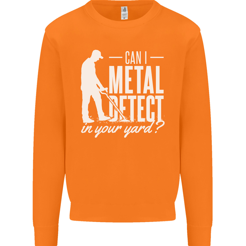 Can I Metal Detect In Your Yard Detecting Mens Sweatshirt Jumper Orange