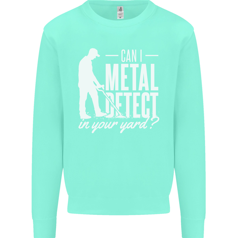 Can I Metal Detect In Your Yard Detecting Mens Sweatshirt Jumper Peppermint