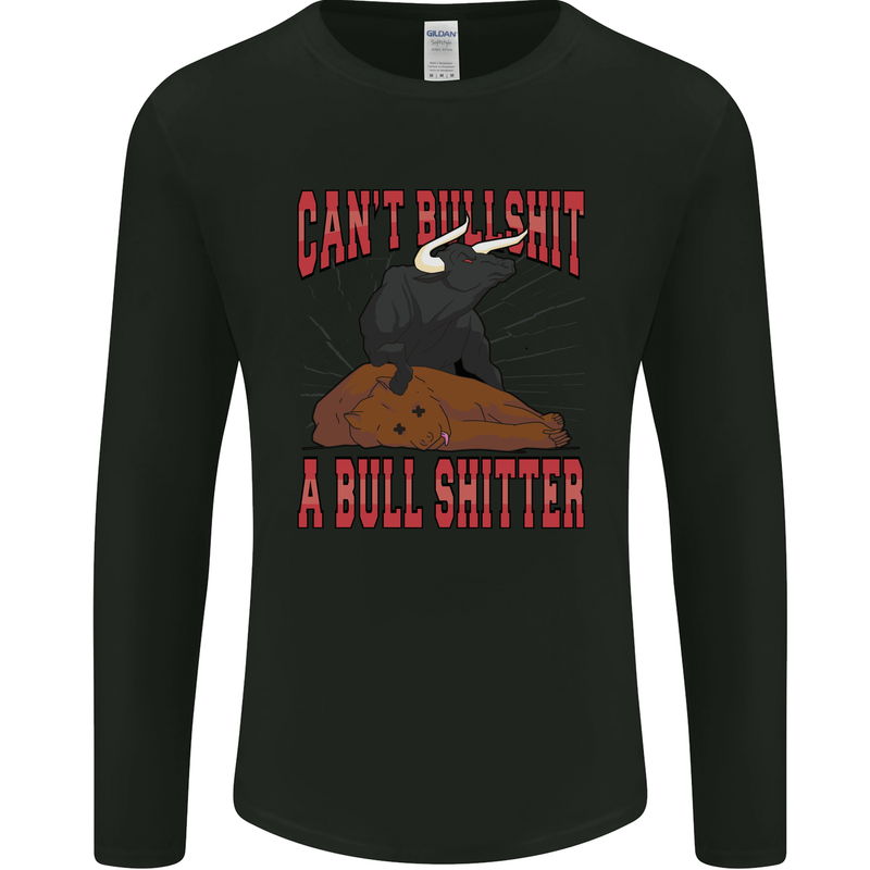 Can't Bullsh!t a Bullshiter Funny Offensive Mens Long Sleeve T-Shirt Black