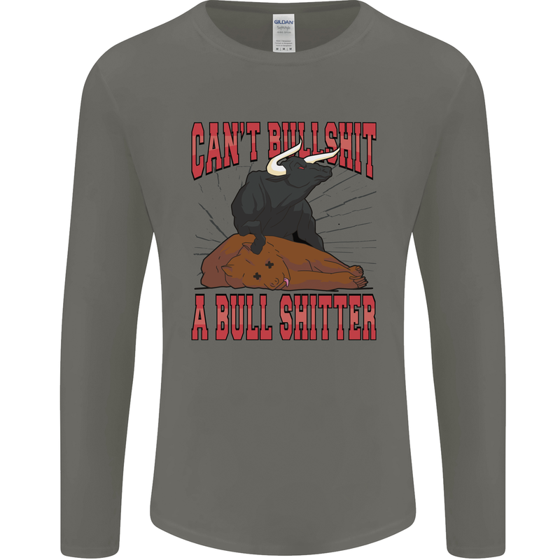 Can't Bullsh!t a Bullshiter Funny Offensive Mens Long Sleeve T-Shirt Charcoal