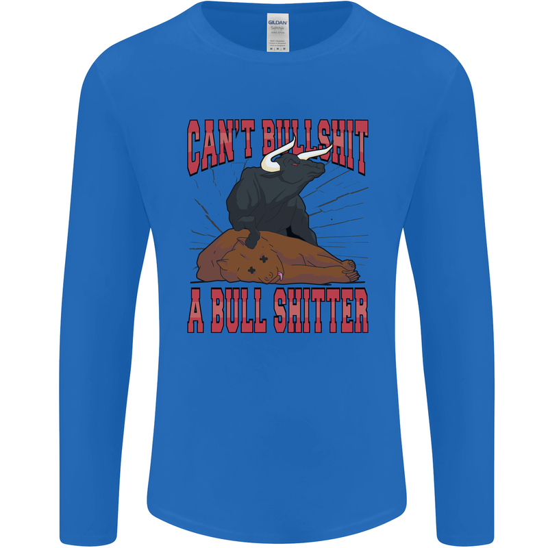 Can't Bullsh!t a Bullshiter Funny Offensive Mens Long Sleeve T-Shirt Royal Blue