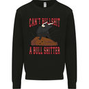 Can't Bullsh!t a Bullshiter Funny Offensive Mens Sweatshirt Jumper Black