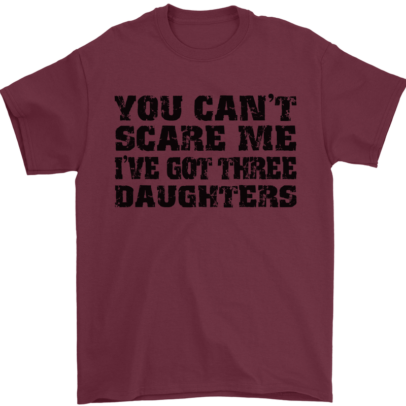 Can't Scare Me Three Daughters Father's Day Mens T-Shirt Cotton Gildan Maroon