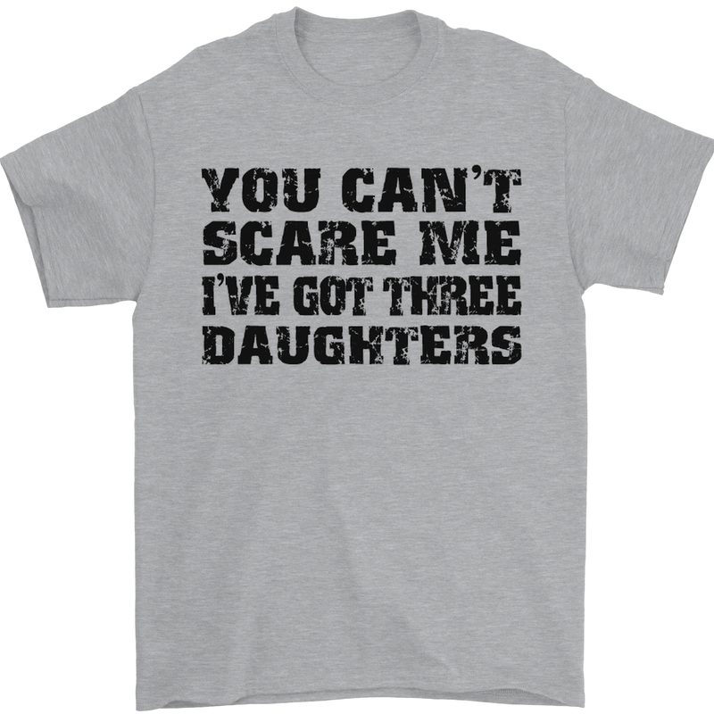 Can't Scare Me Three Daughters Father's Day Mens T-Shirt Cotton Gildan Sports Grey